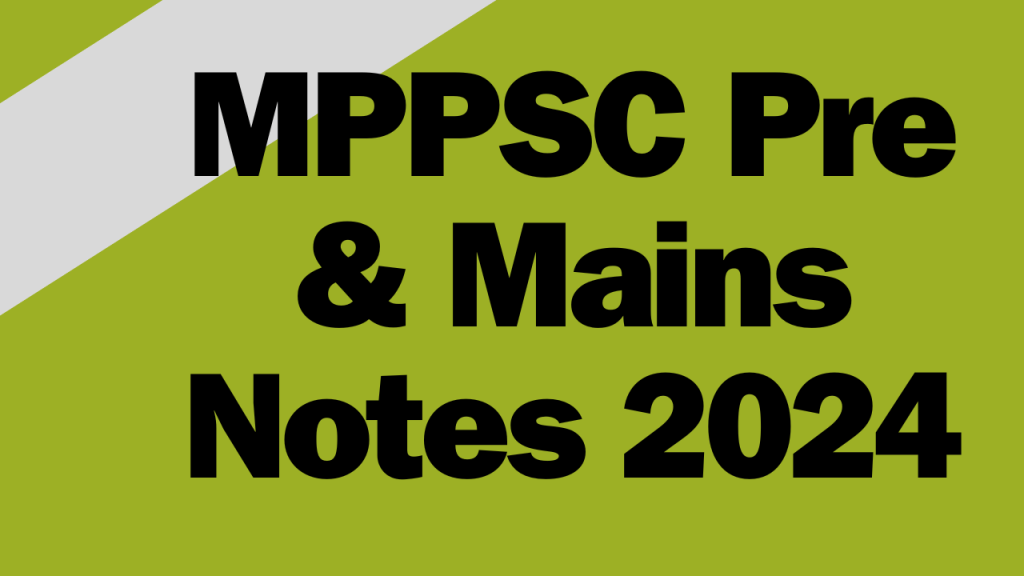 MPPSC Pre & Mains Notes 2024
